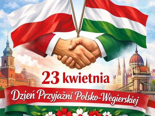 23 Marca 2026 r. - Ważny dzień w kalendarzu. Dzień Przyjaźni Polsko-Węgierskiej