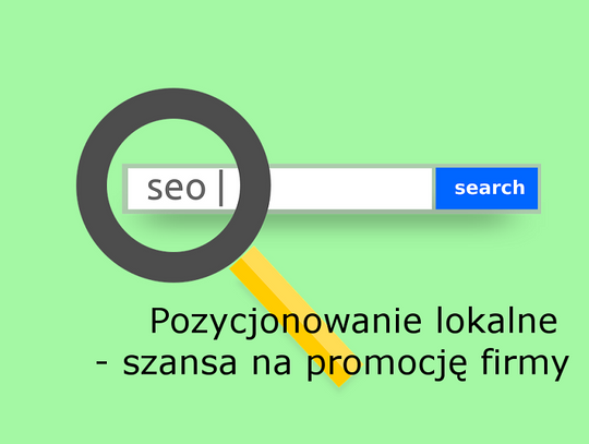 Pozycjonowanie lokalne to szansa na promocję małej firmy