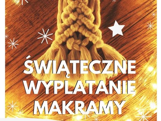 Świąteczne wyplatanie makramy w KCK. Polecamy!