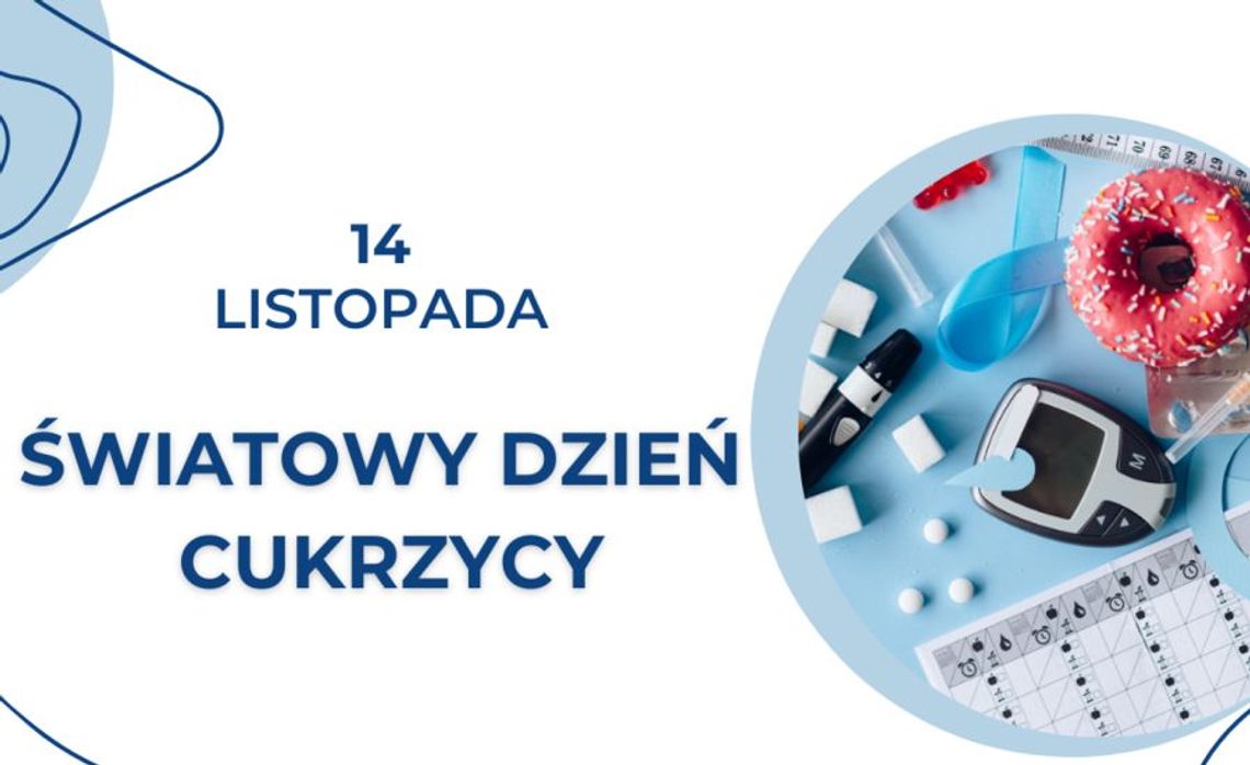 14 listopada 2024 r. - Ważny dzień w kalendarzu. Światowy Dzień Chorych na Cukrzycę