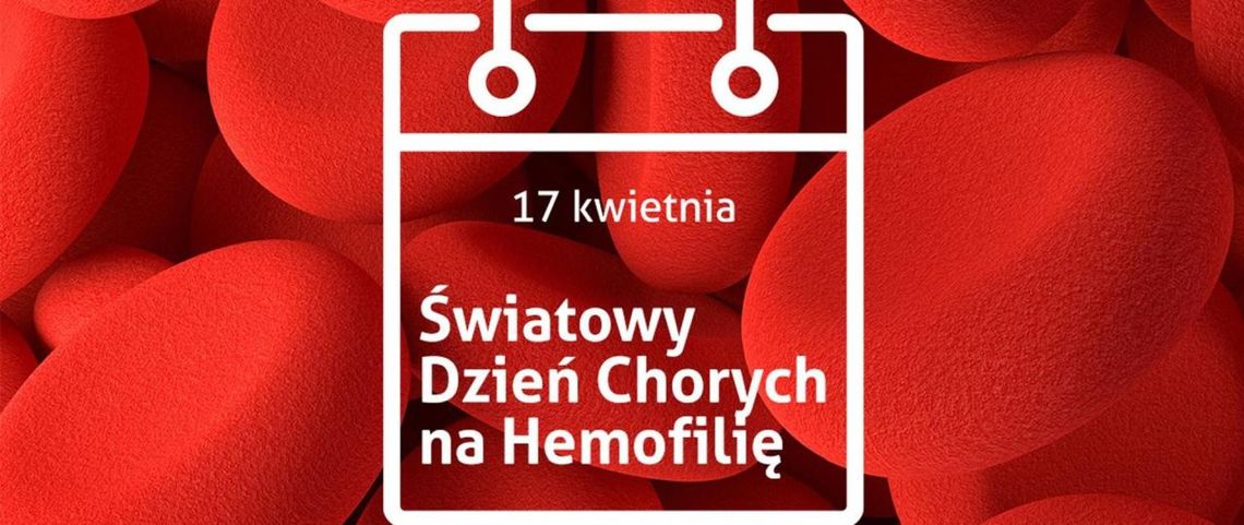 17 kwietnia 2026 r. - Ważny dzień w kalendarzu. Światowy Dzień Chorych na Hemofilię