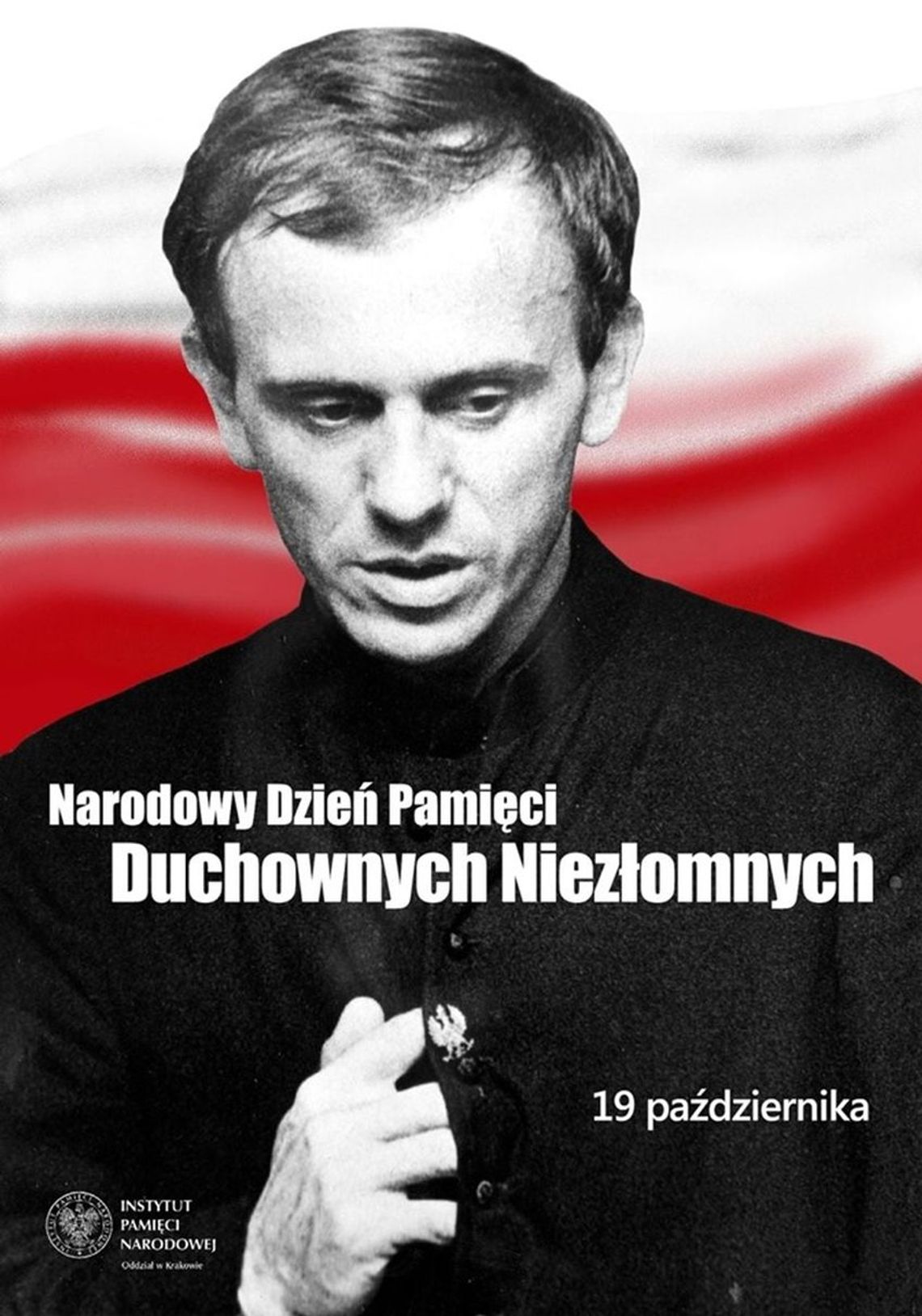 19 października września 2024 r. - Ważny dzień w kalendarzu. Narodowy Dzień Pamięci Duchownych Niezłomnych. 40.rocznica śmierci ks. Jerzego Popiełuszki