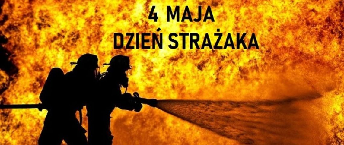 4 maja 2025 r. - Ważny dzień w kalendarzu. Międzynarodowy Dzień Strażaka