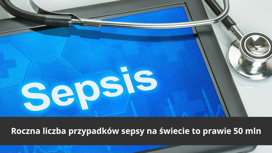 Sepsa zabija co 2,8 sekundy czyli rocznie na świecie koło 50 mln