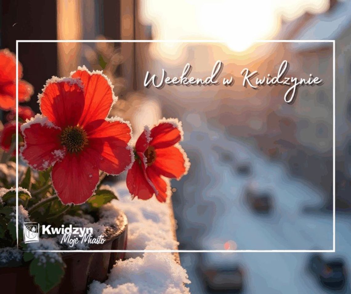 Weekend w Kwidzynie! 06-09. 03. 2026 r.