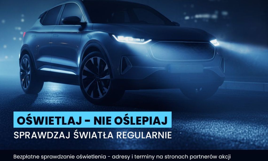 Zadbaj o własne bezpieczeństwo. Darmowe badanie oświetlenia dla kierowców Zadbaj o własne bezpieczeństwo. Darmowe badanie oświetlenia dla kierowców