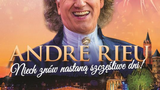 Andre Rieu - retransmisja koncertu  Wielki powrót na żywo - 19 i 31 sierpnia w kwidzyńskim kinie!!!