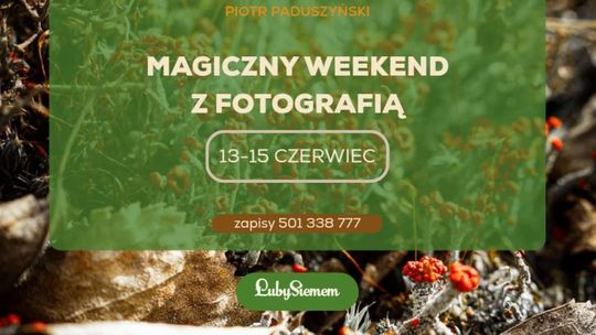 Magiczny weekend z fotografią - Łuby Siedem Magiczny weekend z fotografią - Łuby Siedem