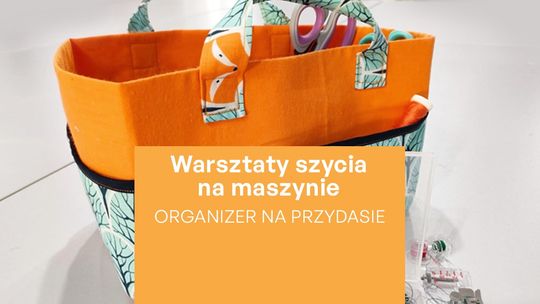 Uszyj swój organizer. Warsztaty w KCK Uszyj swój organizer. Warsztaty w KCK