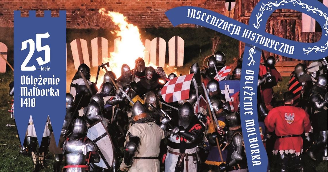 24-25 lipca 2026 roku - Oblężenie Malborka - wielka inscenizacja historyczna