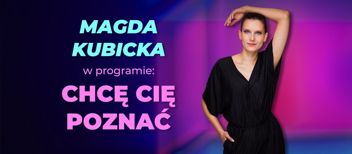 Magda Kubicka wystąpi w Kwidzynie ze swoim nowym programem Magda Kubicka wystąpi w Kwidzynie ze swoim nowym programem