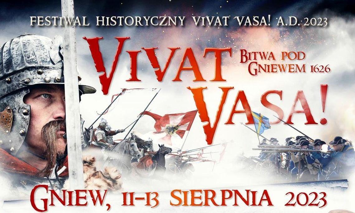 Ponownie w Gniewie! Festiwal Historyczny VIVAT VASA! A.D. 2023 Inscenizacja bitwy o Gniew 1626 oraz Piknik Militarny !! Ponownie w Gniewie! Festiwal Historyczny VIVAT VASA! A.D. 2023 Inscenizacja bitwy o Gniew 1626 oraz Piknik Militarny !!